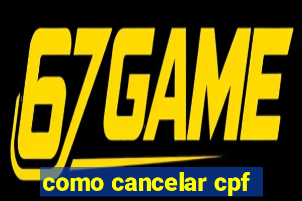 como cancelar cpf